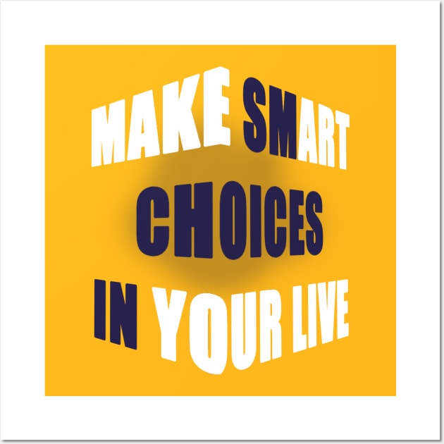 make smart choice in your life Wall Art by DikaOtter